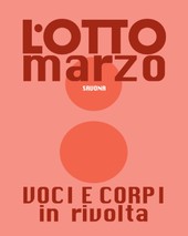 L°otto marzo. Voci e corpi in rivolta